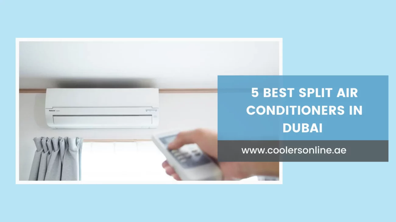5 Best Split Air Conditioners in Dubai in 2023