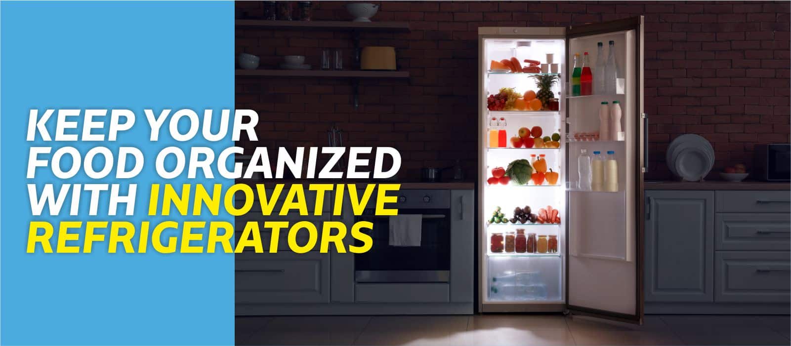 keep your food organized with innovative refrigerators