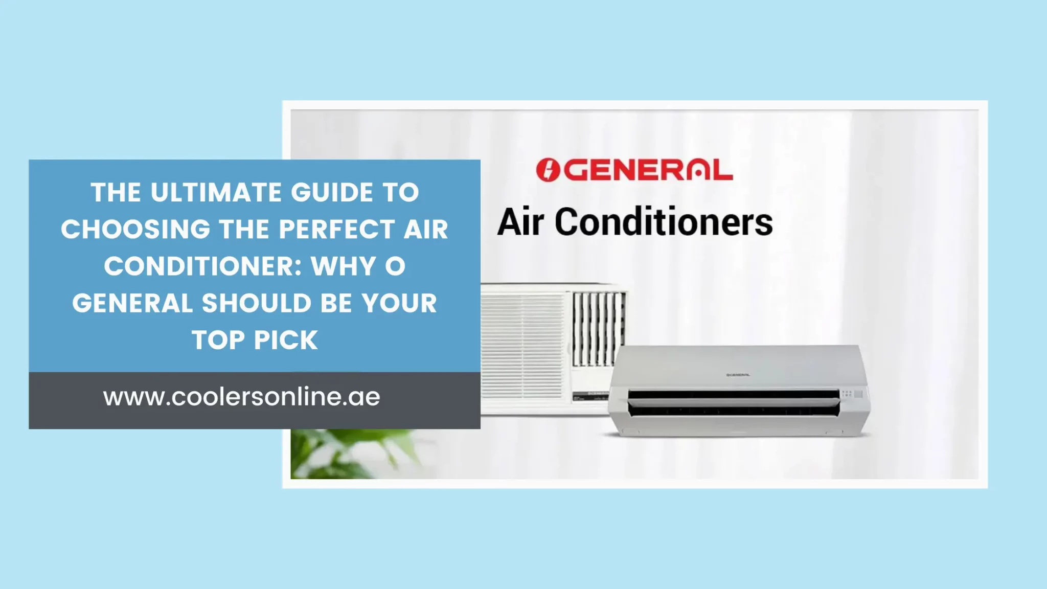 The Ultimate Guide to Choosing the Perfect Air Conditioner: Why O General Should Be Your Top Pick