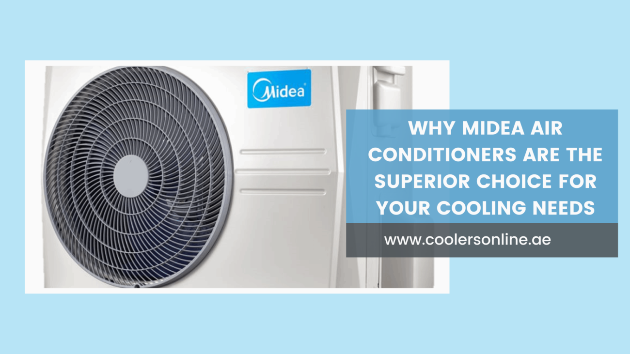 Why Midea Air Conditioners Are the Superior Choice for Your Cooling Needs
